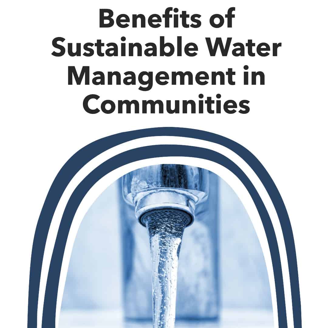 Benefits of Sustainable Water Management in Communities