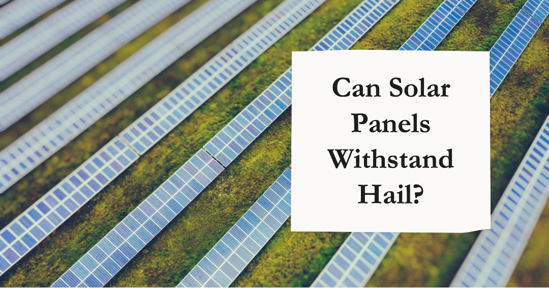 Can Solar Panels Withstand Hail Sustainable Wave