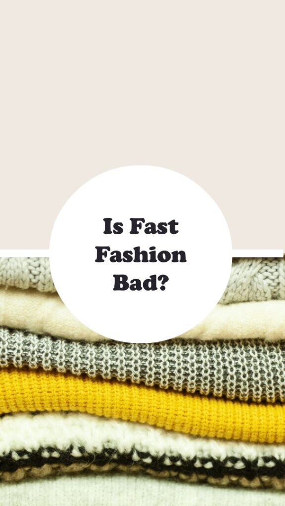 Is Fast Fashion Bad - 13 reasons why! - Sustainable Wave