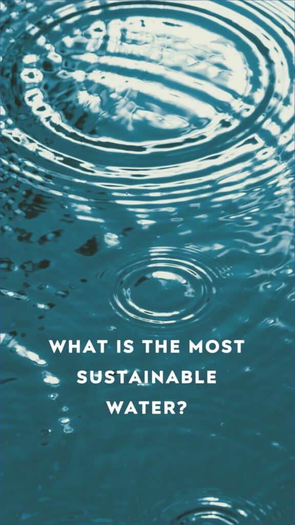 What Is the Most Sustainable Water