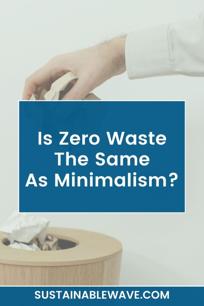 Is Zero Waste The Same As Minimalism
 potential challenges to adopting a Zero Waste or Minimalist lifestyle
benefits of living a Zero Waste or Minimalist lifestyle
