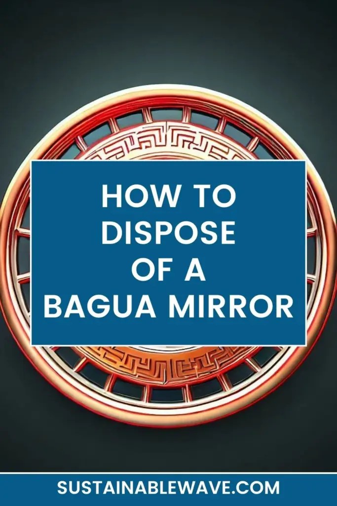 How to Dispose of a Bagua Mirror