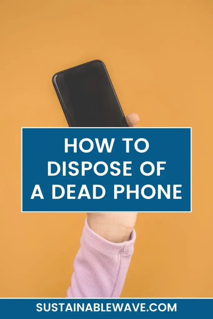 How to Dispose of a Dead Phone