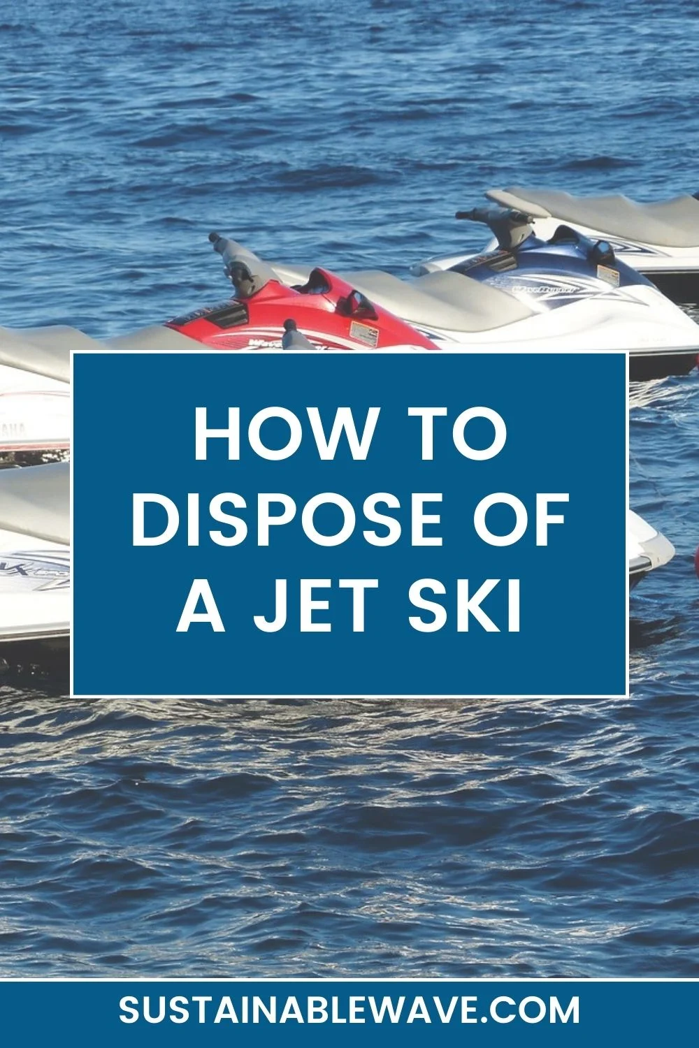 How to Dispose of a Jet Ski Responsibly In 2024
