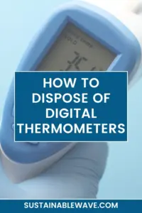 How to Dispose of Digital Thermometers