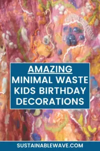 MINIMAL WASTE KIDS BIRTHDAY DECORATIONS