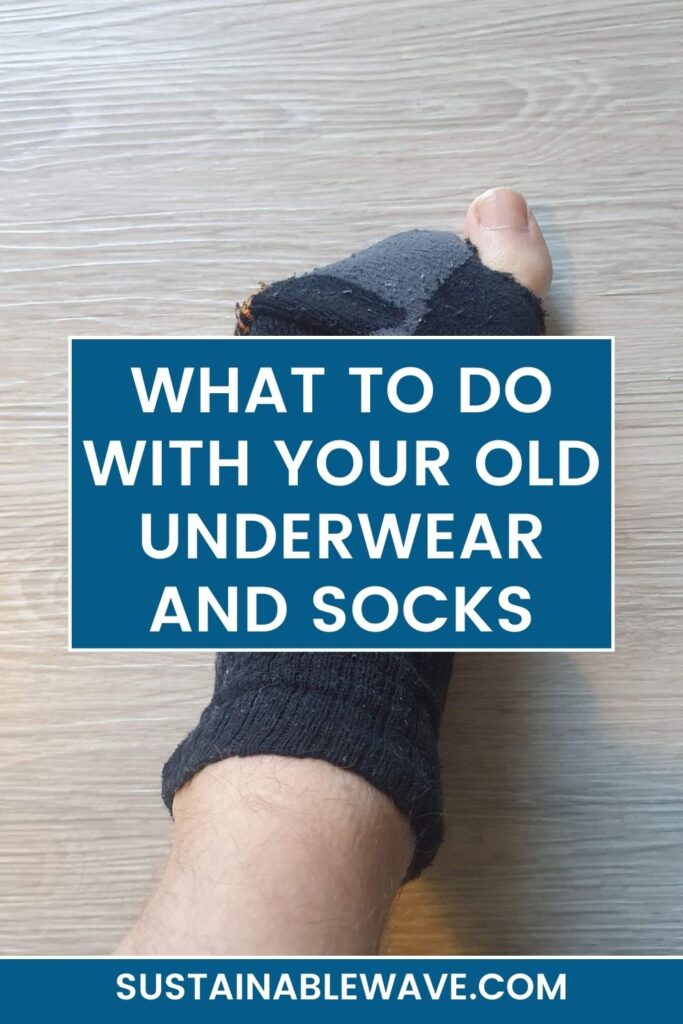 WHAT TO DO WITH YOUR OLD UNDERWEAR AND SOCKS