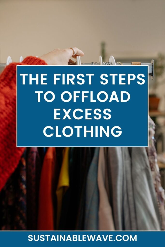 HOW TO TAKE THE FIRST STEP TO OFFLOAD EXCESS CLOTHING