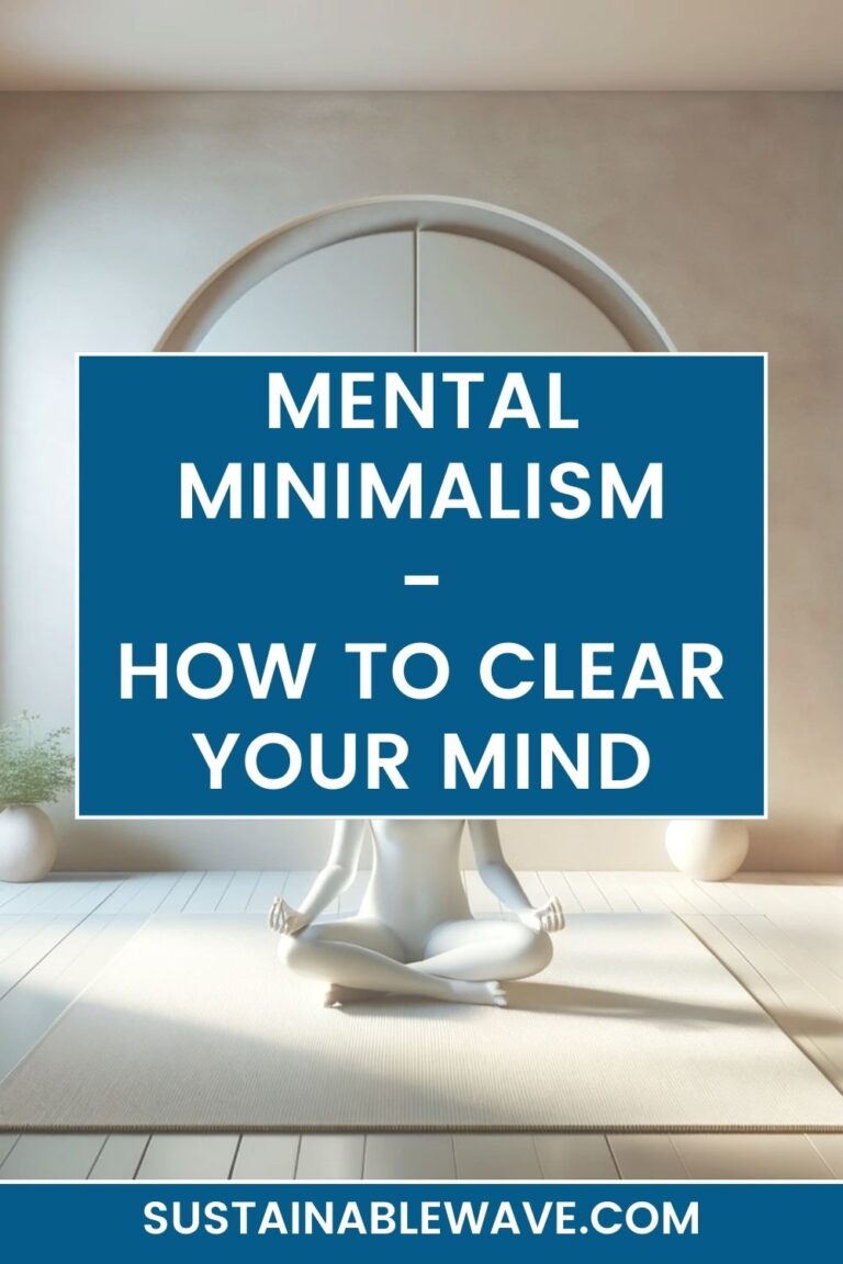 Mental Minimalism – How to Declutter Your Mind