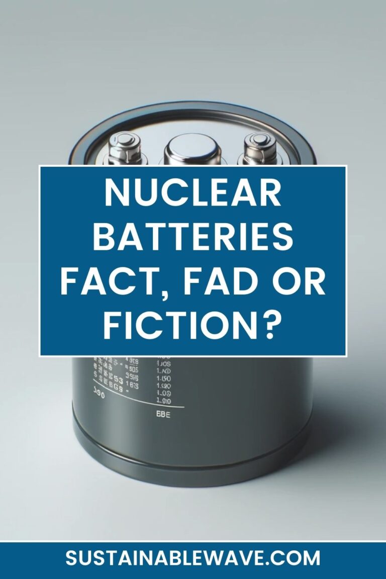 Nuclear Batteries – Fact, Fad or Fiction?