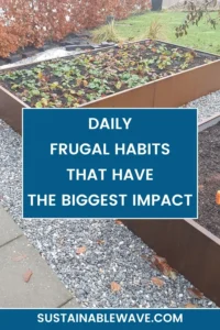 FRUGAL HABITS THAT HAVE THE BIGGEST IMPACT