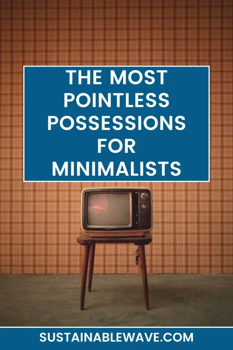The 35 Most Pointless Possessions For Minimalists